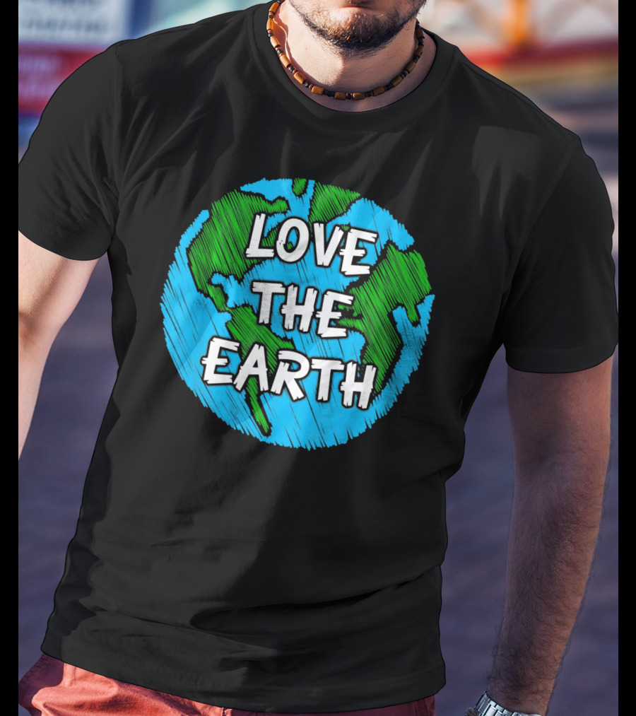 LOVE THE EARTH T-Shirt