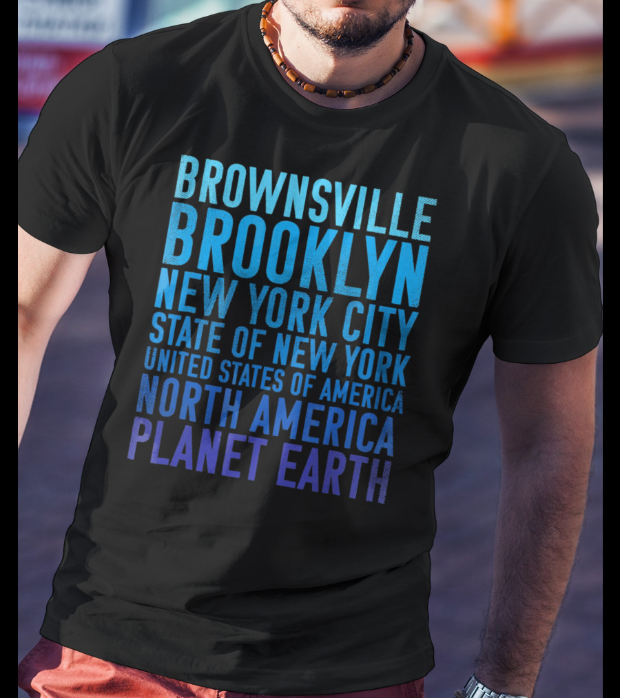 Brownsville Brooklyn New York City State Of New York United States Of America North America Planet Earth T-Shirt