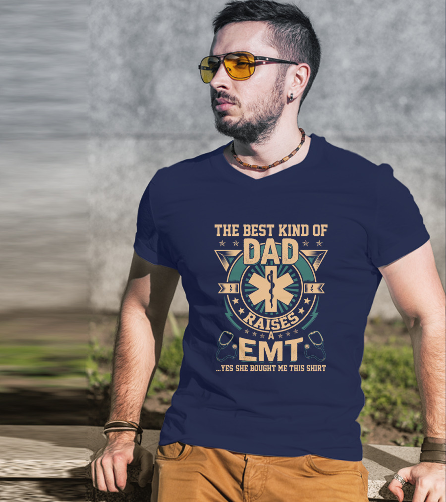 The Best Kind Of Dad Raises An EMT T-Shirt