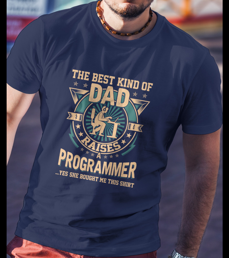 The Best Kind Of Dad Raises A Programmer T-Shirt