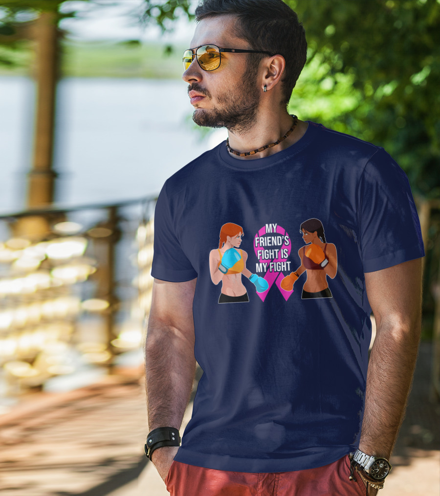 My Friend's Fight Is My Fight Fight Cancer Together T-Shirt
