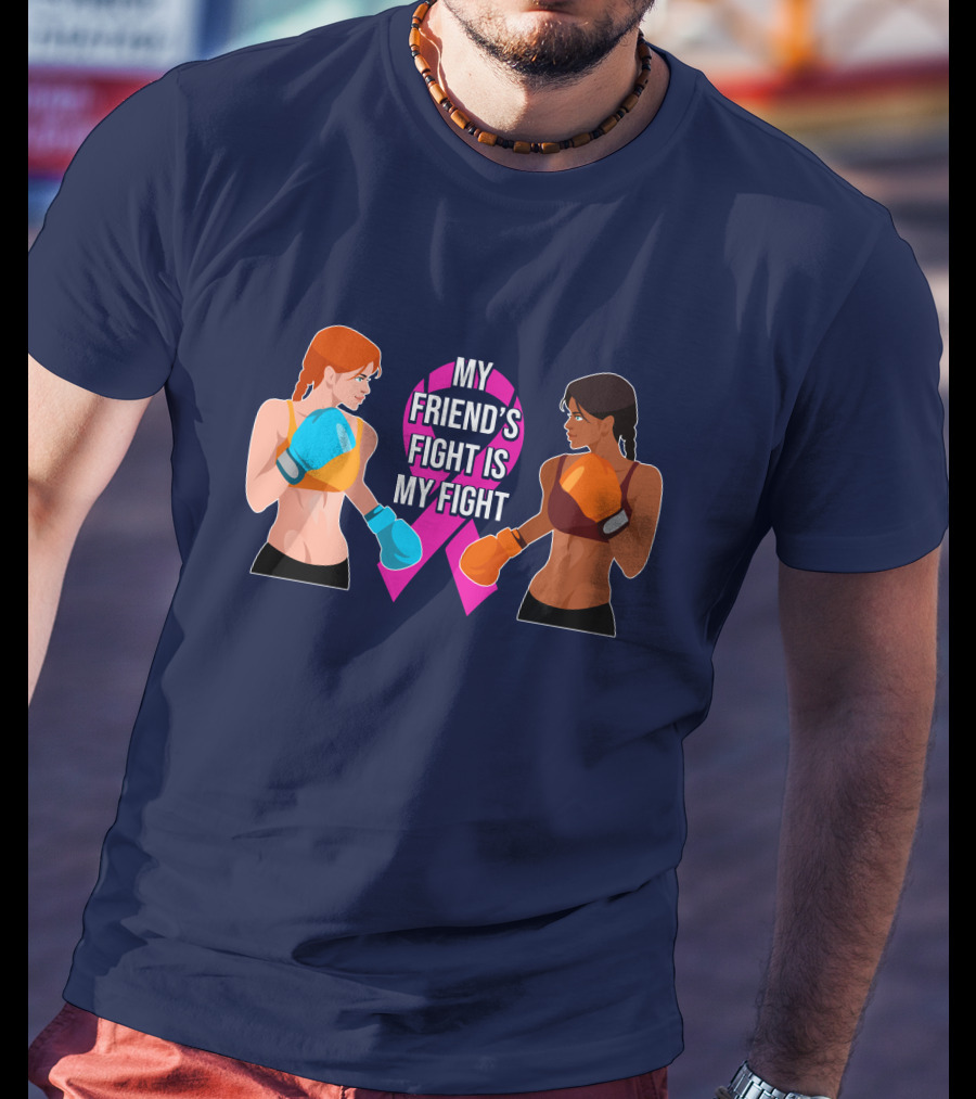 My Friend's Fight Is My Fight Fight Cancer Together T-Shirt
