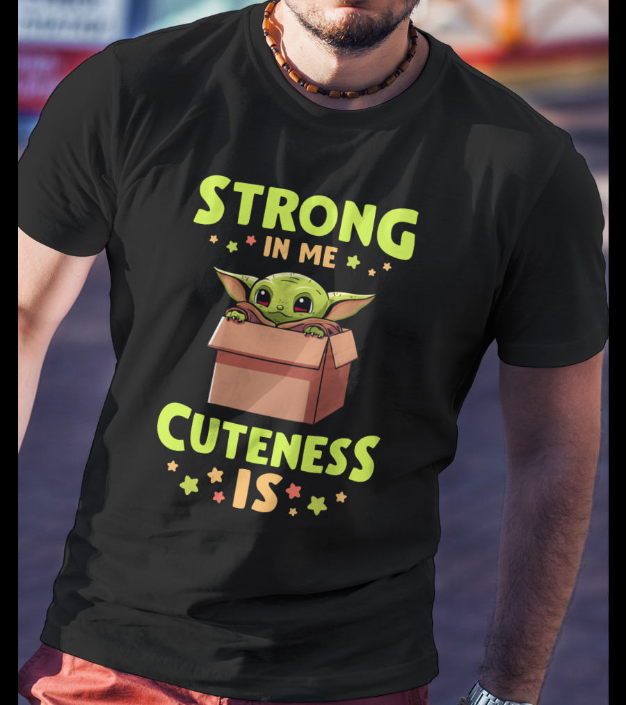 Strong IN ME Cuteness Is T-Shirt