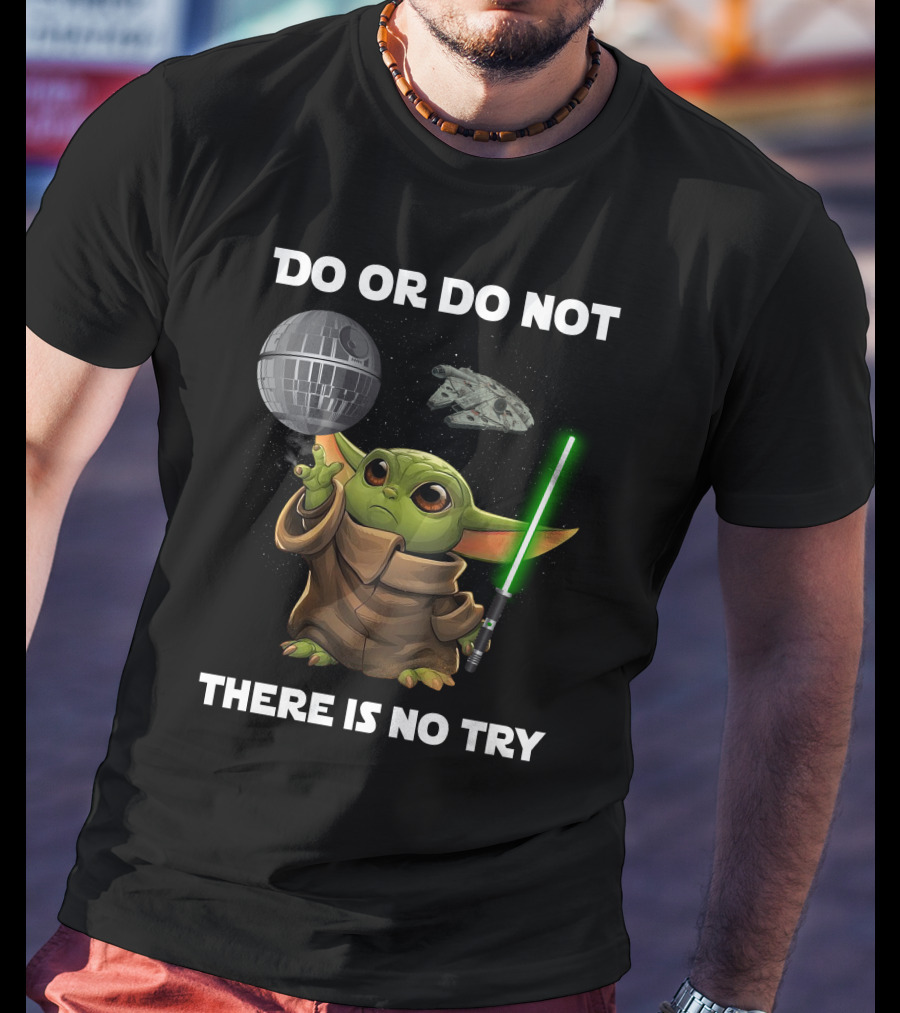 Do Or Do Not Baby Yoda There Is No Try Star Wars T-Shirt