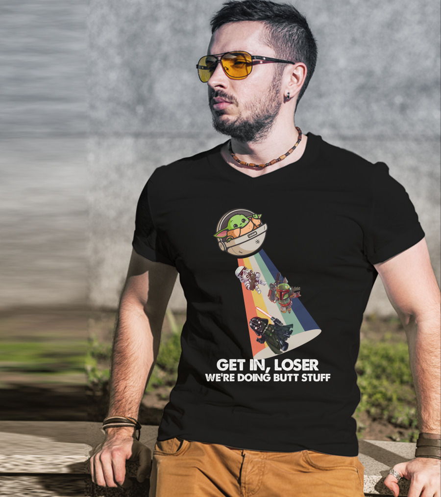 Get In Loser Baby Yoda UFO Star War Darth Vader Stormtrooper Boba Fett T-Shirt