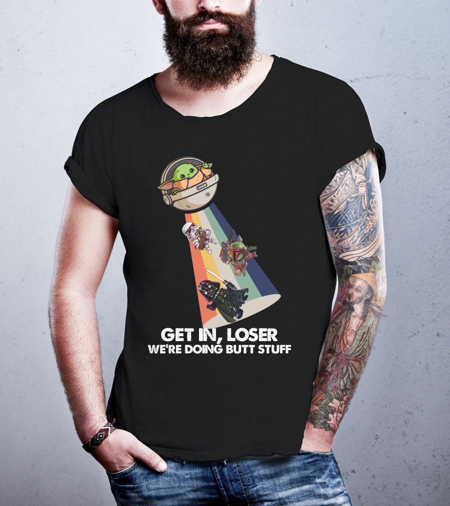 Get In Loser Baby Yoda UFO Star War Darth Vader Stormtrooper Boba Fett T-Shirt
