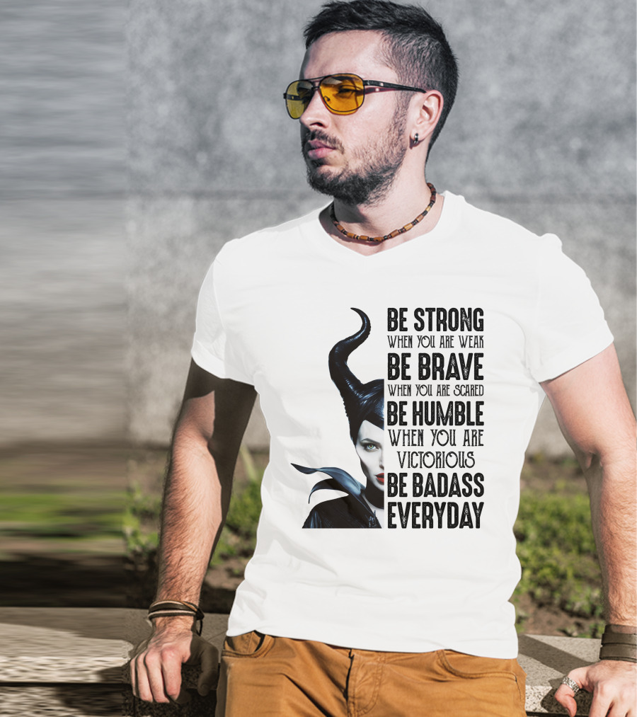 Be Strong Be Brave Be Humble Be Badass Everyday T-Shirt