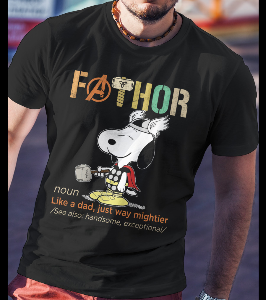 Fåthor Like A Dad Just Way Mightier Snoopy Thor Noun Handsome Exceptional T-Shirt