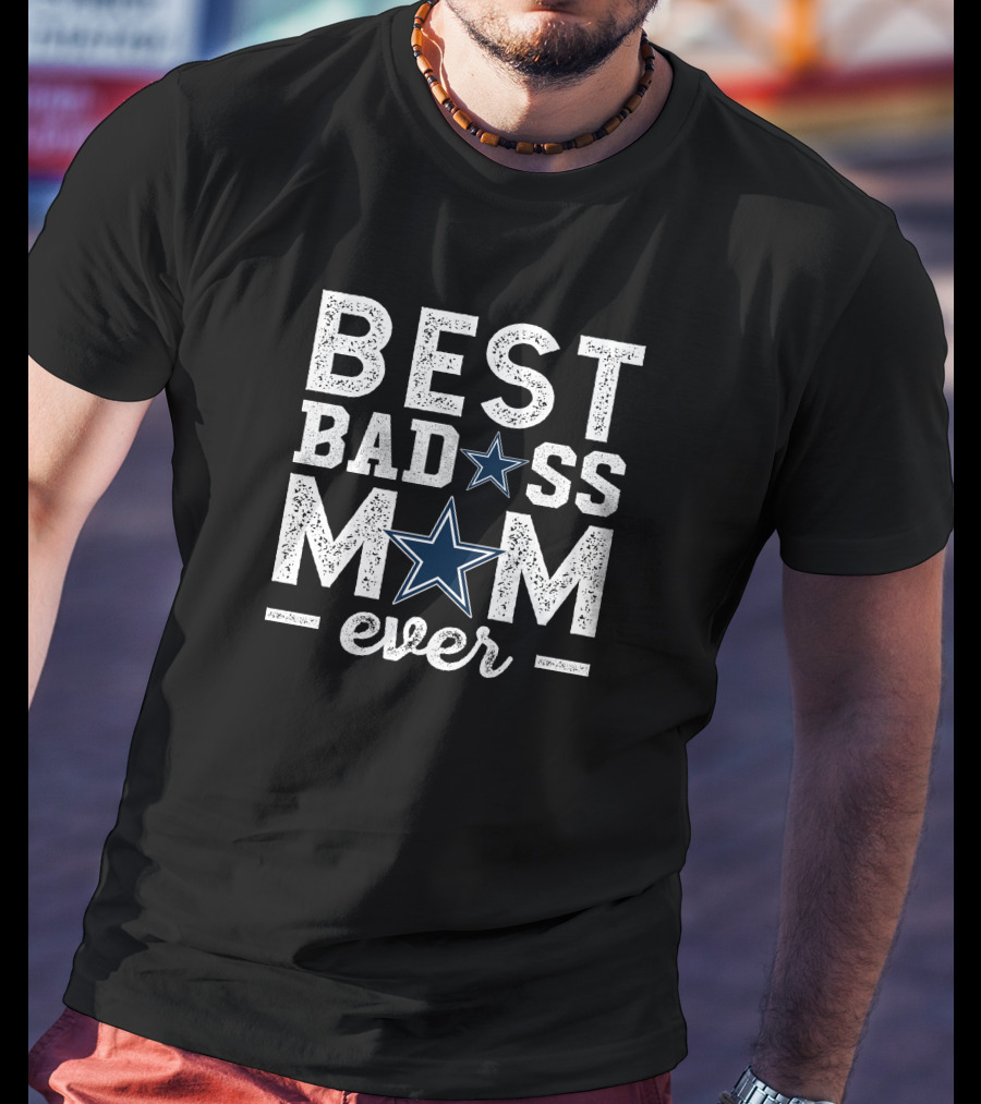 Best Badass Mom Ever Dallas Cowboys T-Shirt