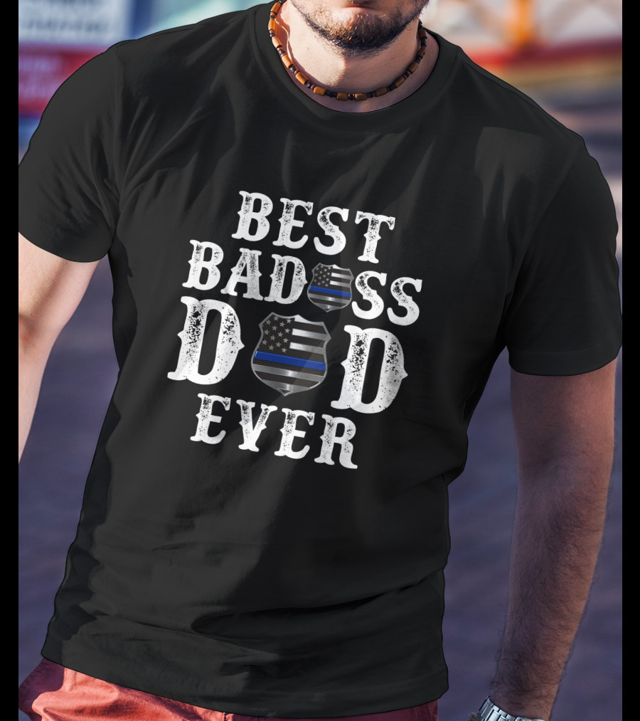 Best Badass Dad Ever Thin Blue Line Shield T-Shirt
