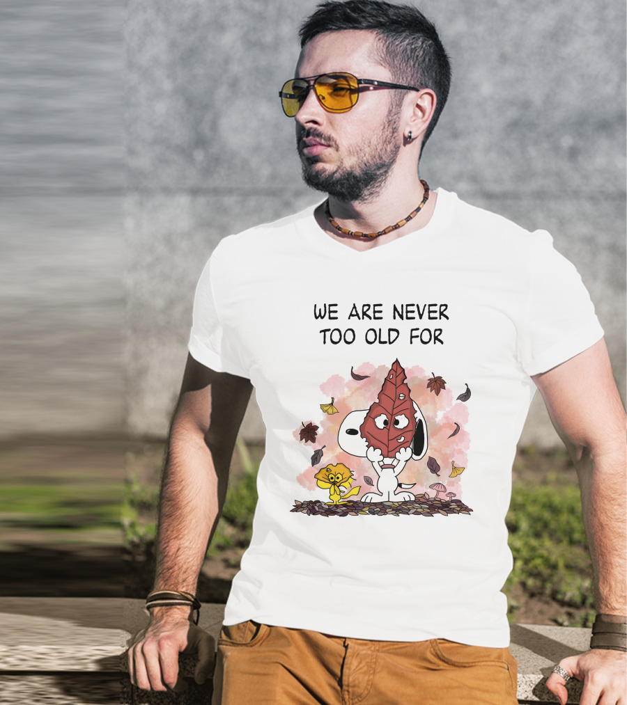 We Are Never Too Old For Snoopy And Woodstock Autumn Leaves T-Shirt