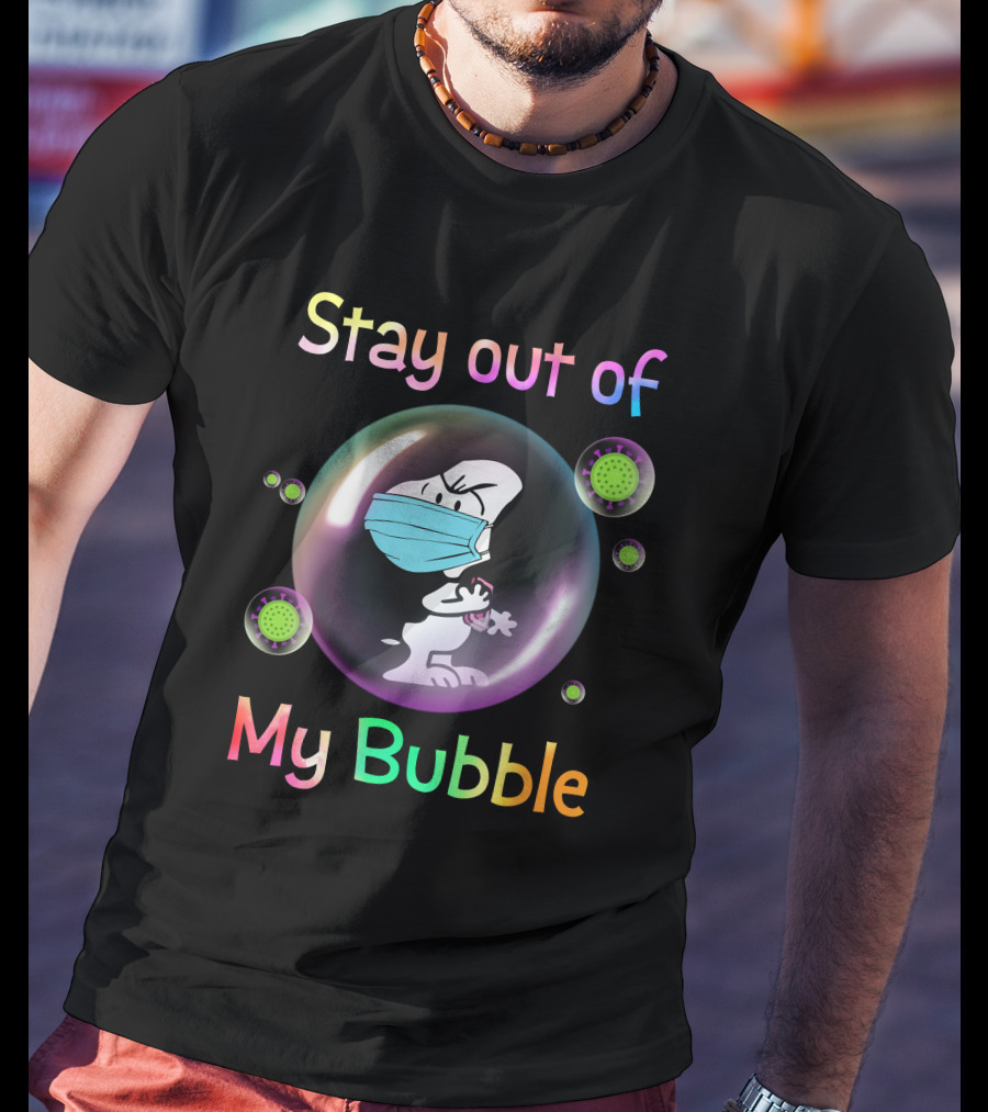 Stay Out Of My Bubble T-Shirt