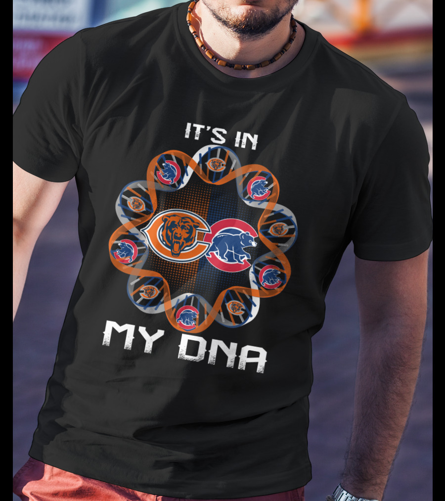 It's In My Dna Chicago Sports Bears Cubs T-Shirt