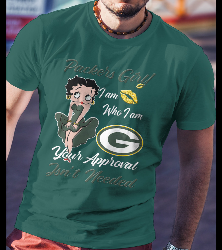 Packers Girl I Am Who I Am Your Approval Isn’t Needed Green Bay Packers T-Shirt
