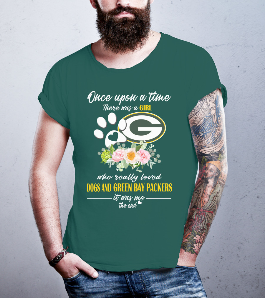 Once Upon A Time There Was A Girl Who Really Loved Dogs And Green Bay Packers It Was Me The End T-Shirt