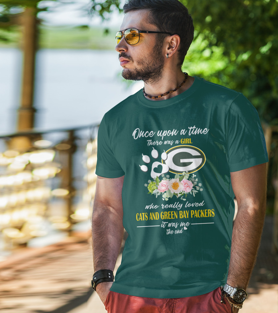 Once Upon A Time There Was A Girl Who Really Loved Cats And Green Bay Packers It Was Me The End T-Shirt