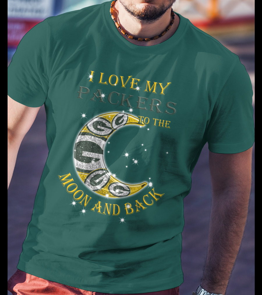 I Love My Green Bay Packers To The Moon And Back T-Shirt