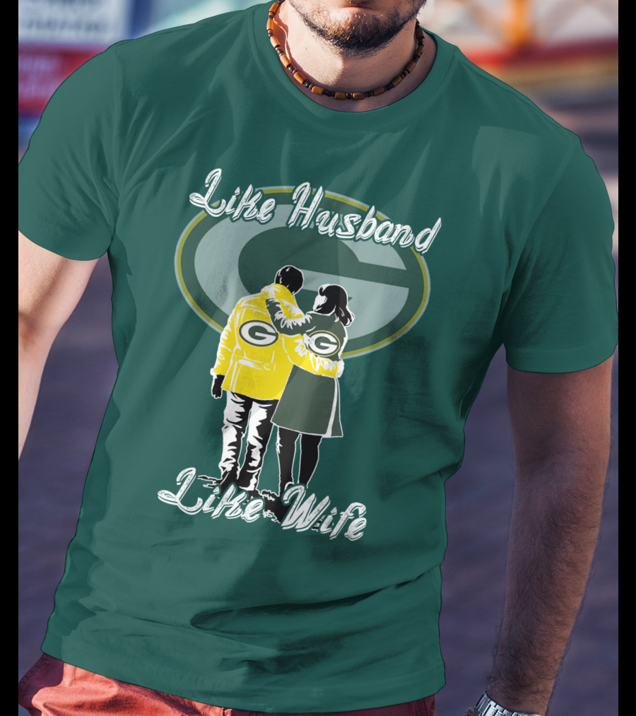 Like Husband Like Wife Green Bay Packers T-Shirt