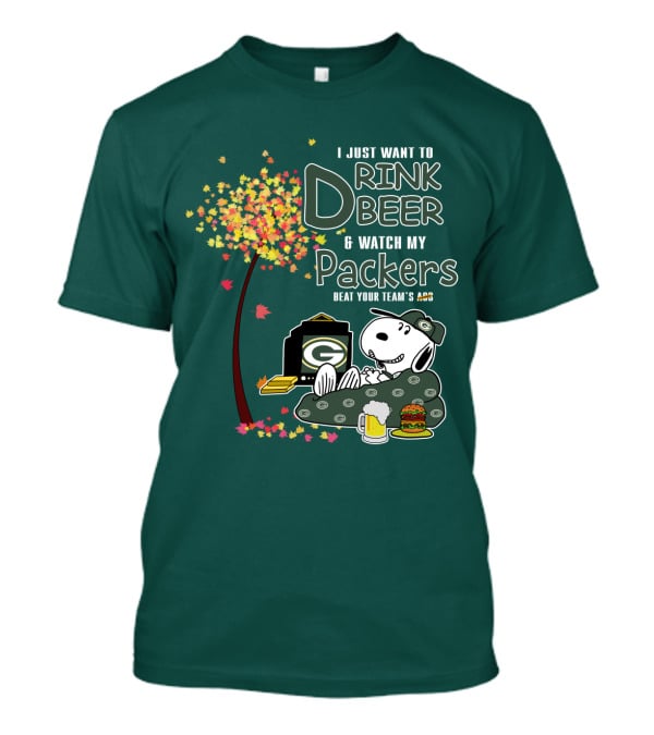 I Just Want To Drink Beer And Watch My Packers Beat Your Team's Ass T-Shirt