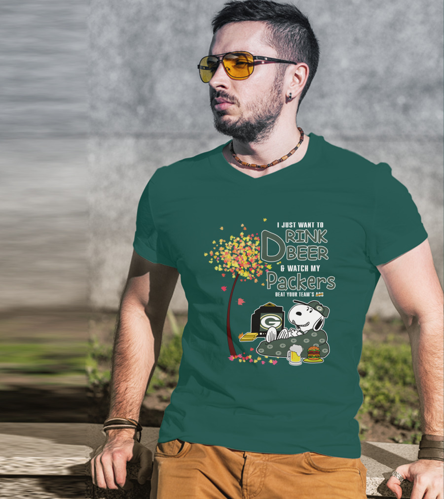 I Just Want To Drink Beer And Watch My Packers Beat Your Team's Ass T-Shirt