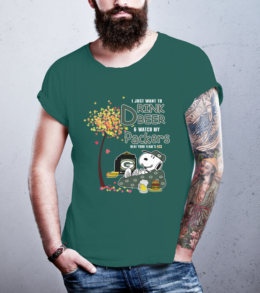 I Just Want To Drink Beer And Watch My Packers Beat Your Team's Ass T-Shirt