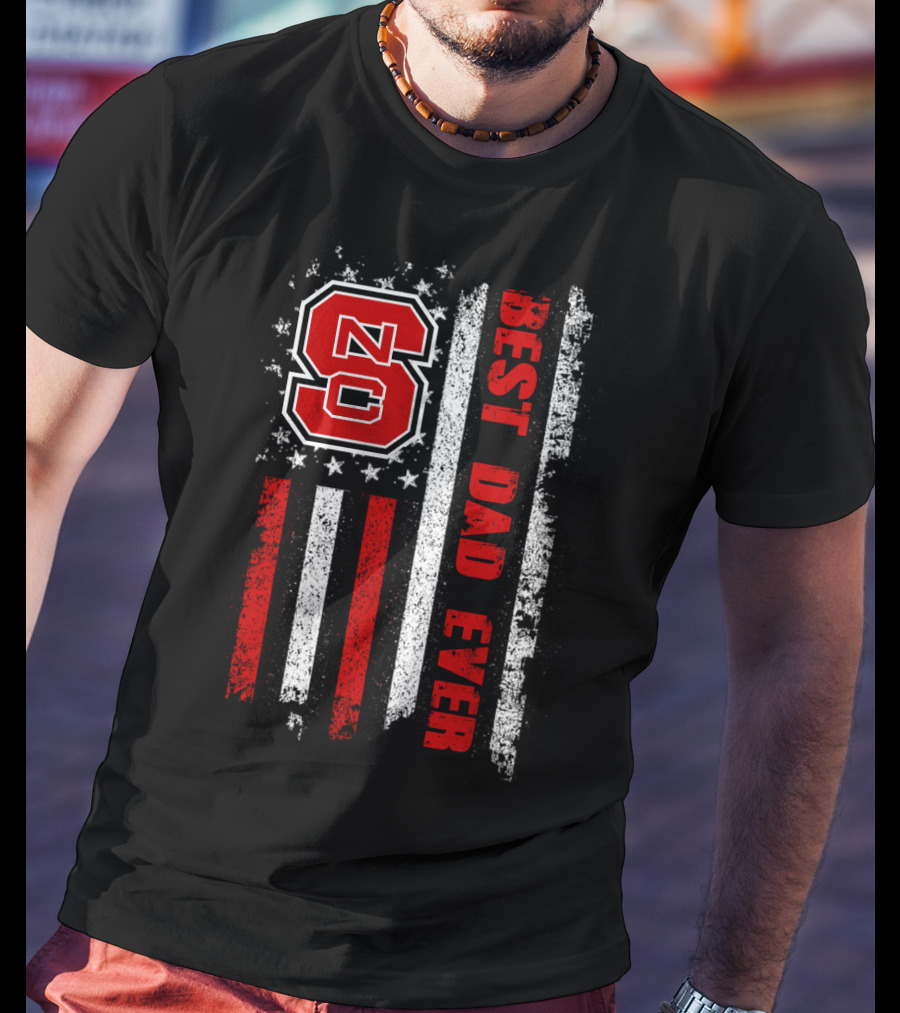 Nc State Best Dad Ever American Flag Stars And Stripes T-Shirt