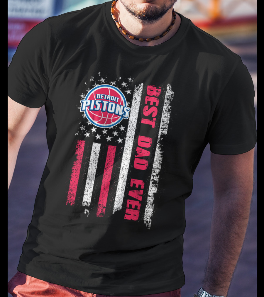 Detroit Pistons Best Dad Ever American Flag T-Shirt