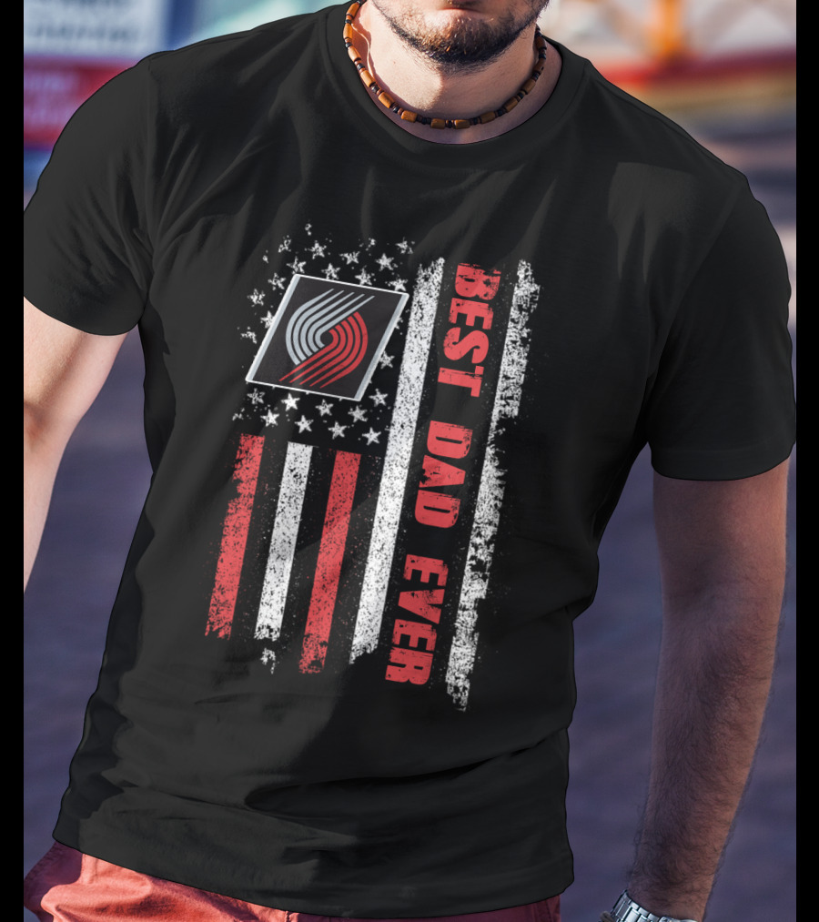 Best Dad Ever American Flag Portland Trail Blazers T-Shirt