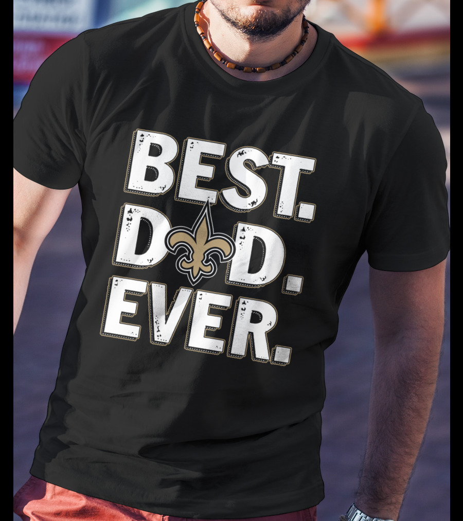 Best Dad Ever Saints Fleur-De-Lis T-Shirt