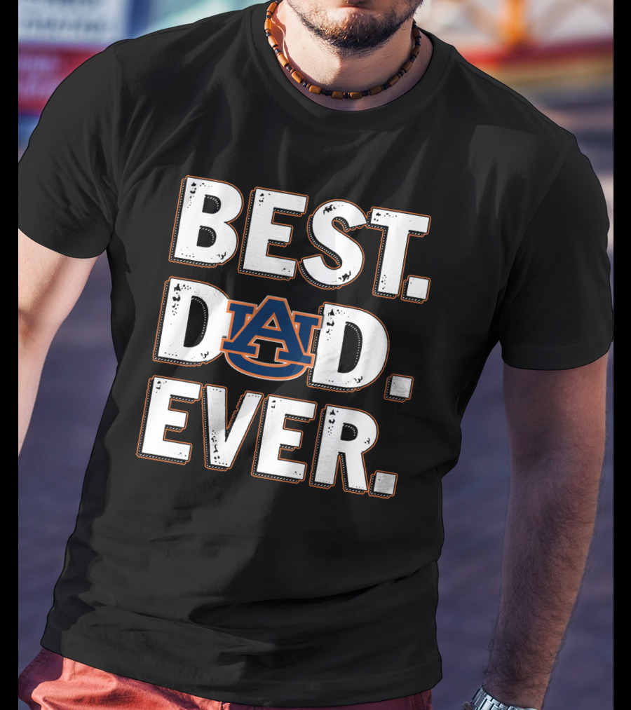 Best Dad Ever Auburn University T-Shirt