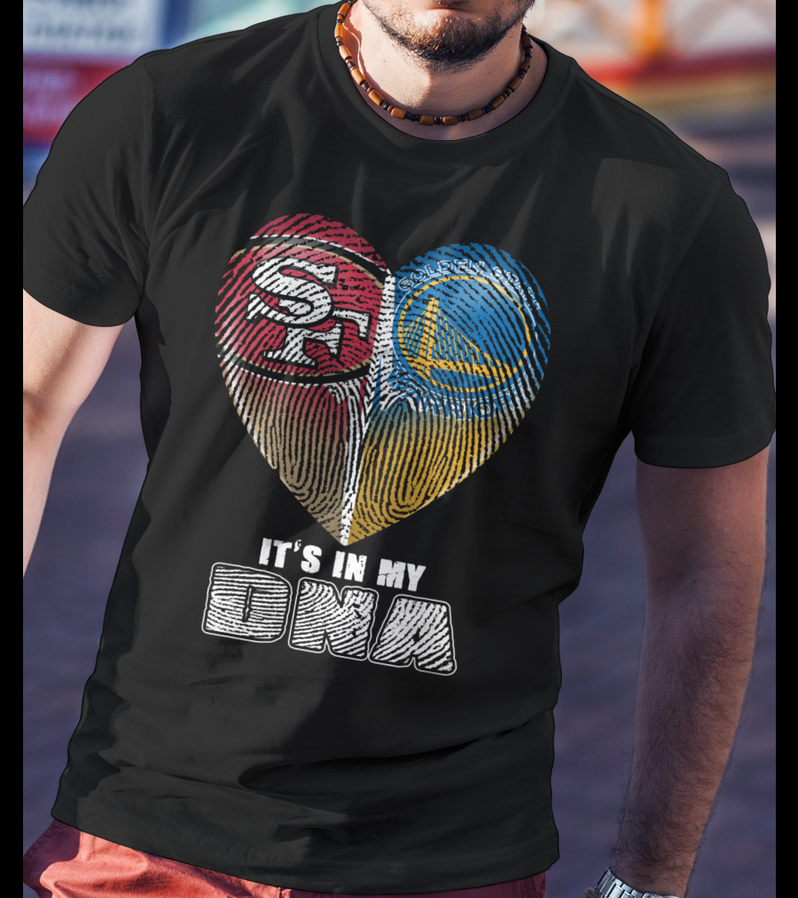 San Francisco 49ers Golden State Warriors It's In My Dna T-Shirt