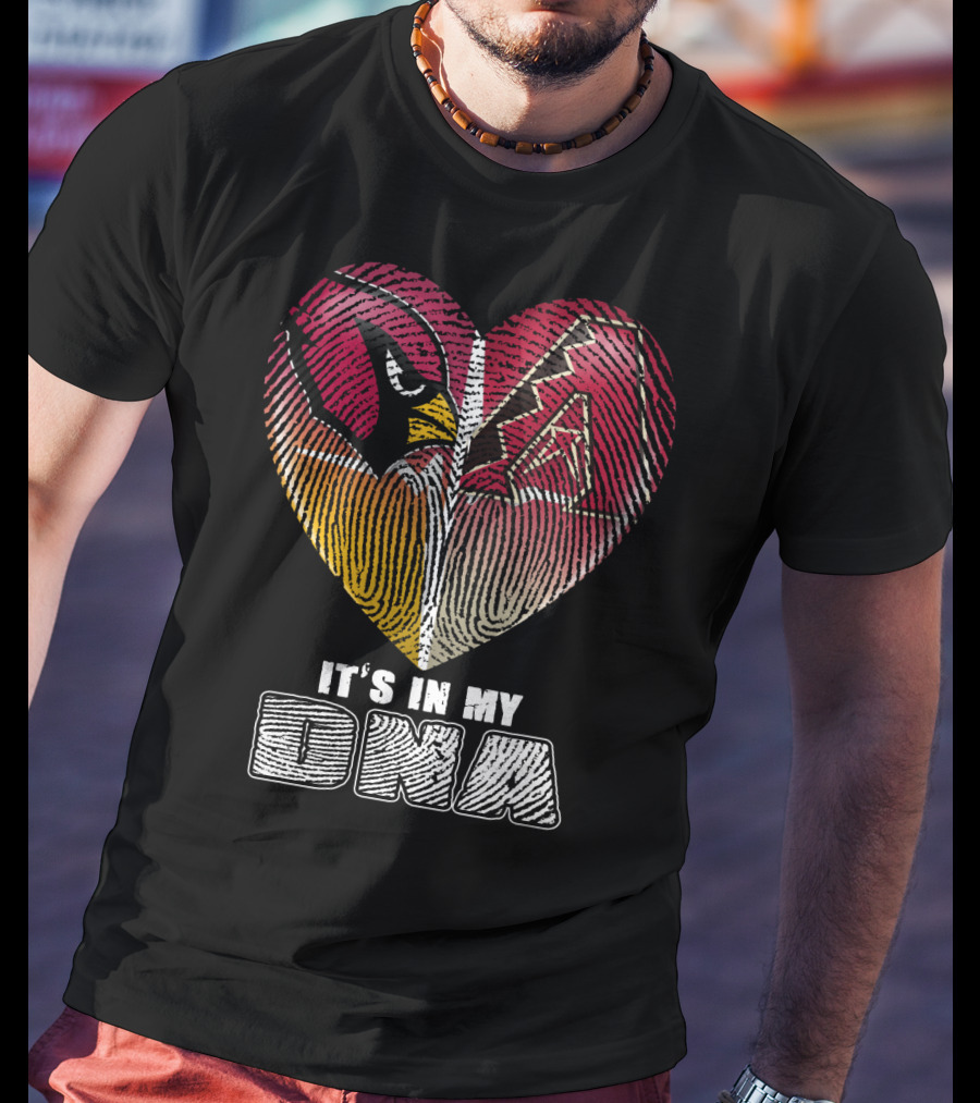 Arizona Cardinals And Arizona Diamondbacks Heart It's In My Dna T-Shirt