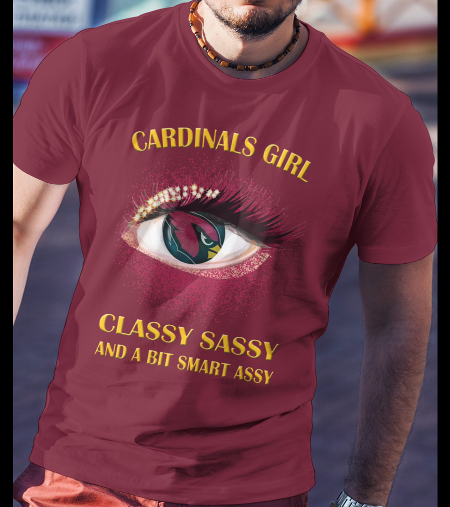 Cardinals Girl Classy Sassy And A Bit Smart Assy T-Shirt