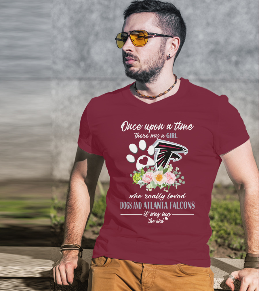 Once Upon A Time There Was A Girl Who Really Loved Dogs And Atlanta Falcons It Was Me The End T-Shirt