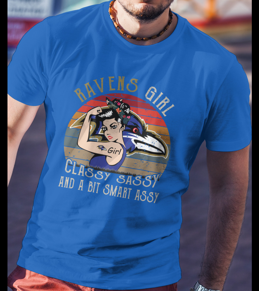 Ravens Girl Classy Sassy And A Bit Smart Assy T-Shirt