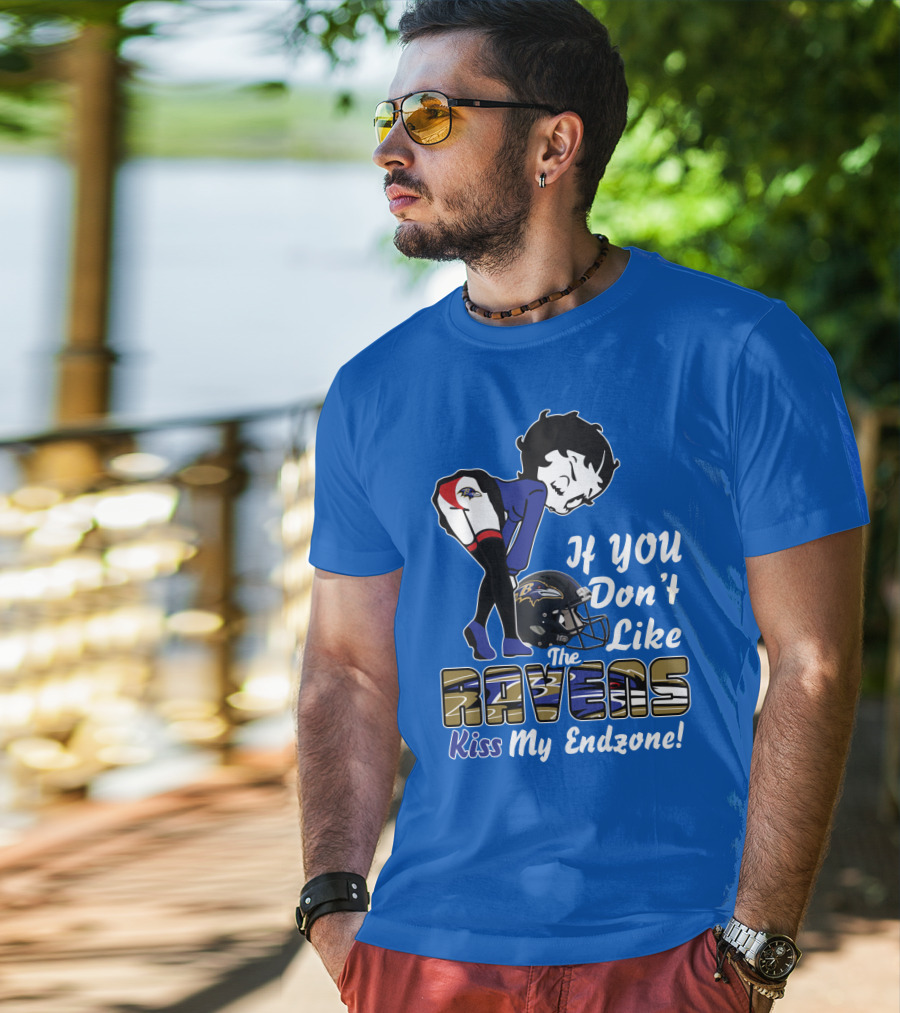 Baltimore Ravens If You Don't Like The Ravens Kiss My Endzone T-Shirt