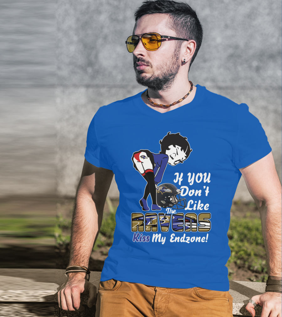Baltimore Ravens If You Don't Like The Ravens Kiss My Endzone T-Shirt