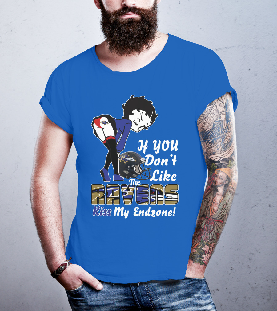 Baltimore Ravens If You Don't Like The Ravens Kiss My Endzone T-Shirt