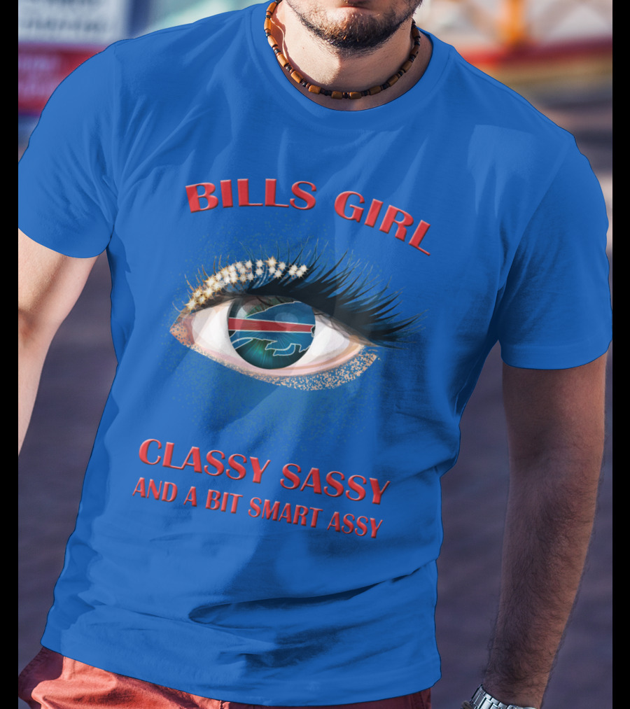 Bills Girl Classy Sassy And A Bit Smart Assy T-Shirt