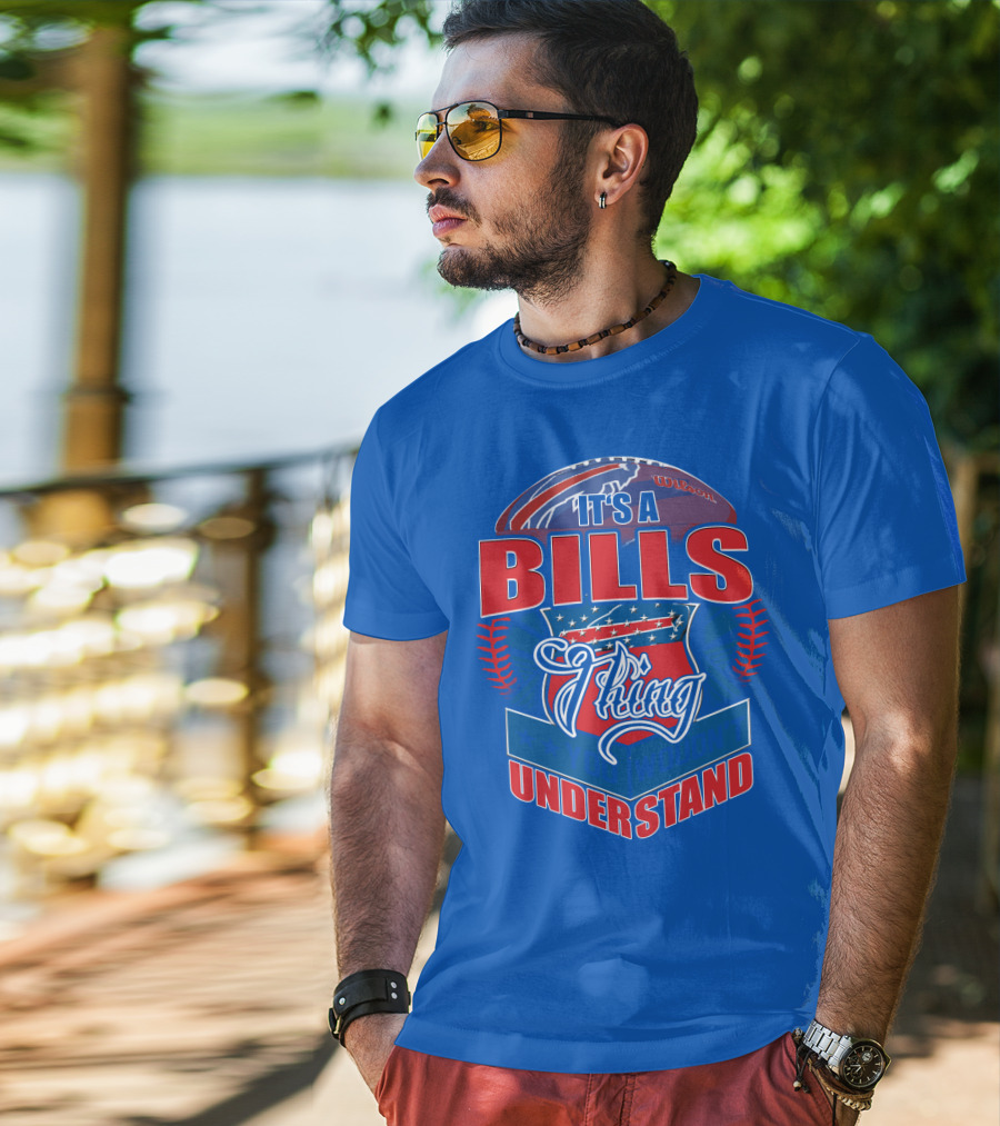 It's A Bills Thing You Wouldn't Understand T-Shirt
