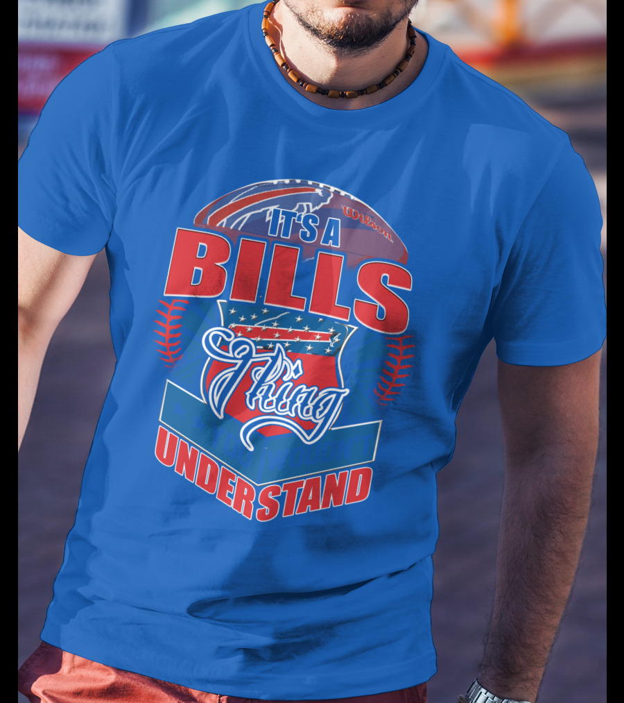 It's A Bills Thing You Wouldn't Understand T-Shirt