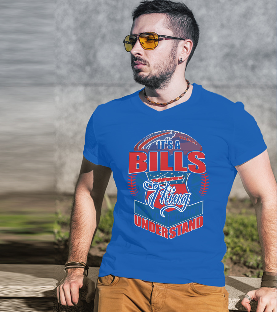 It's A Bills Thing You Wouldn't Understand T-Shirt