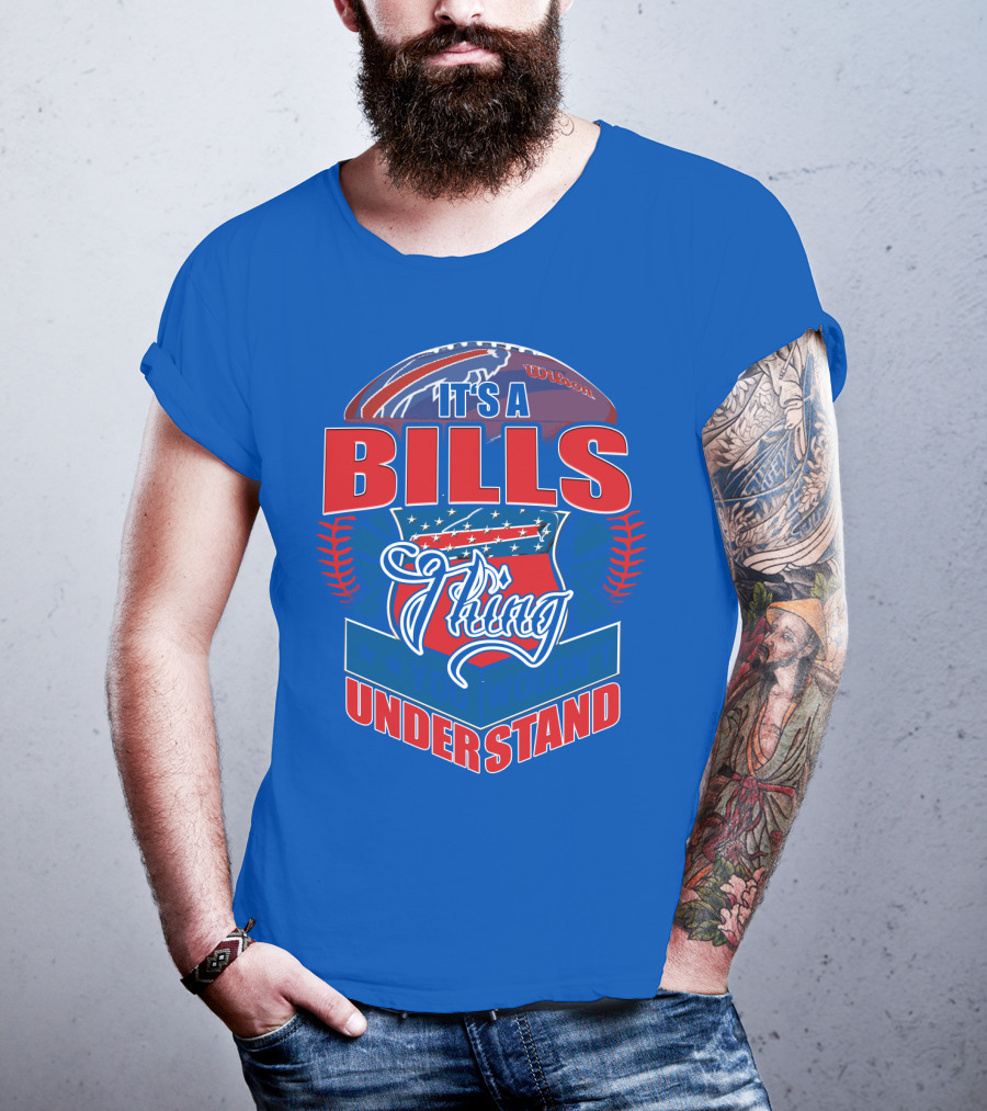 It's A Bills Thing You Wouldn't Understand T-Shirt