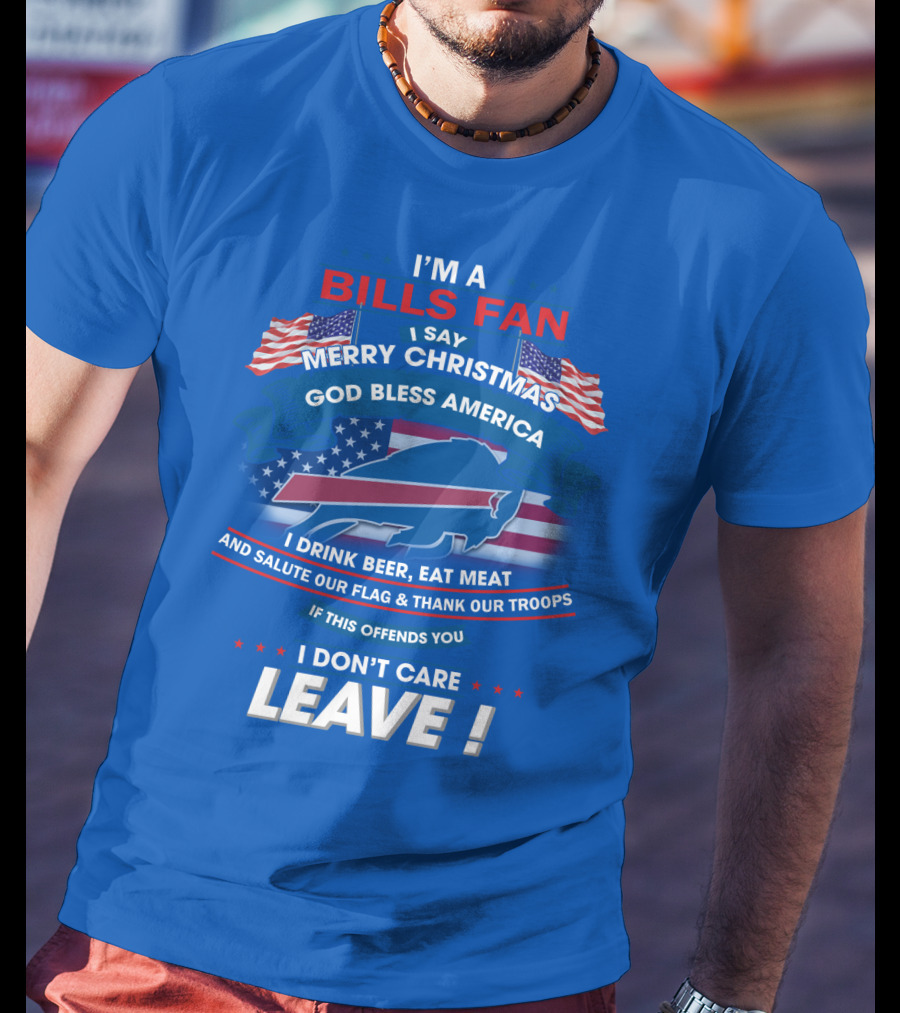 I'm A Bills Fan Merry Christmas God Bless America Flag Troops Leave T-Shirt