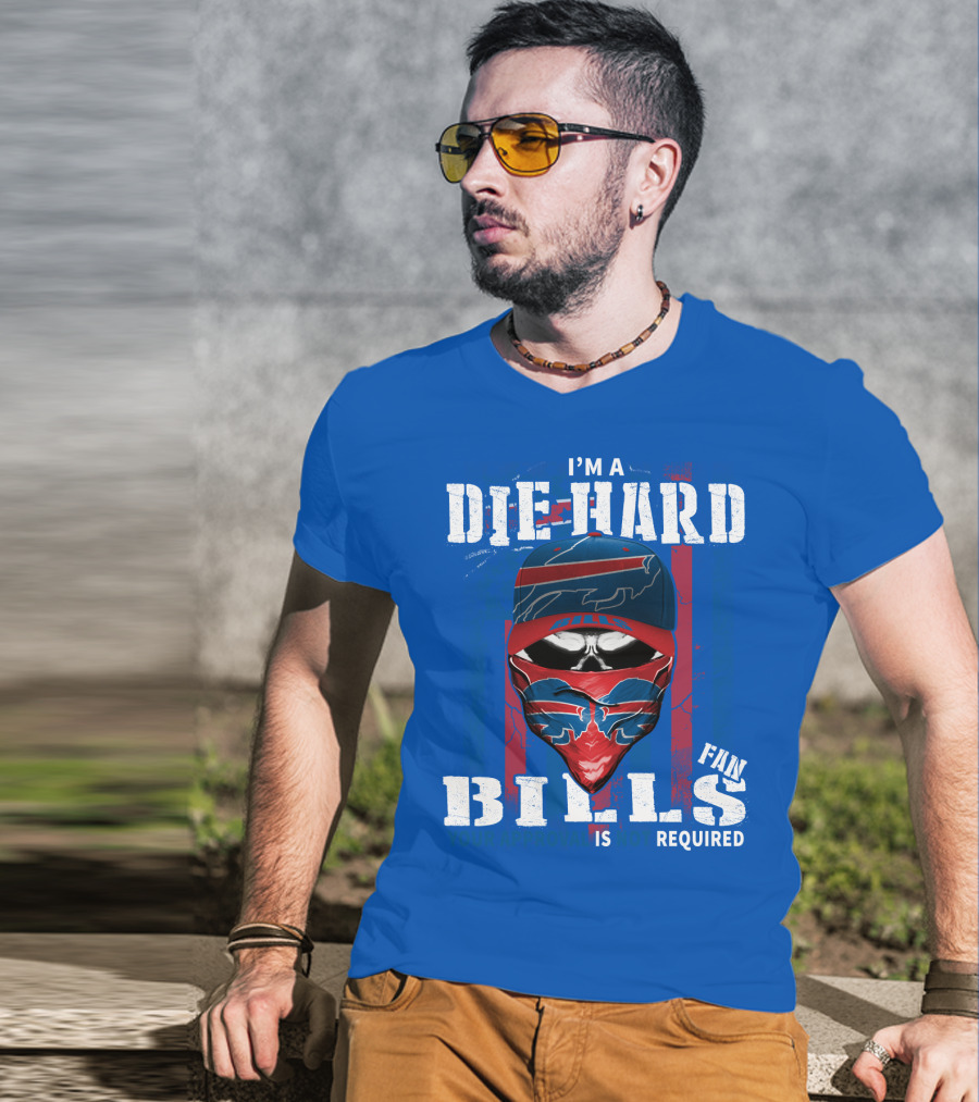 I'm A Die-Hard Bills Fan Your Approval Is Not Required T-Shirt
