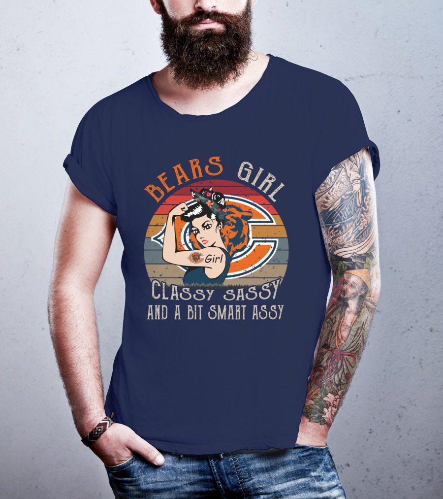 Bears Girl Classy Sassy And A Bit Smart Assy Chicago Bears T-Shirt