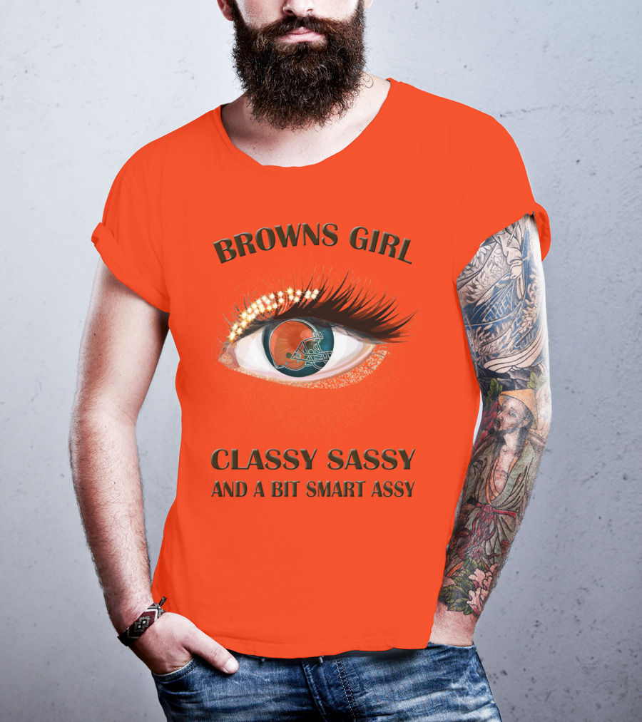 Browns Girl Classy Sassy And A Bit Smart Assy T-Shirt