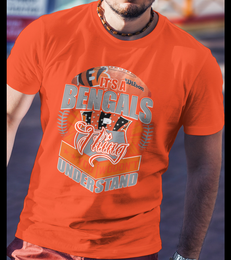 It's A Bengals Thing You Wouldn't Understand T-Shirt