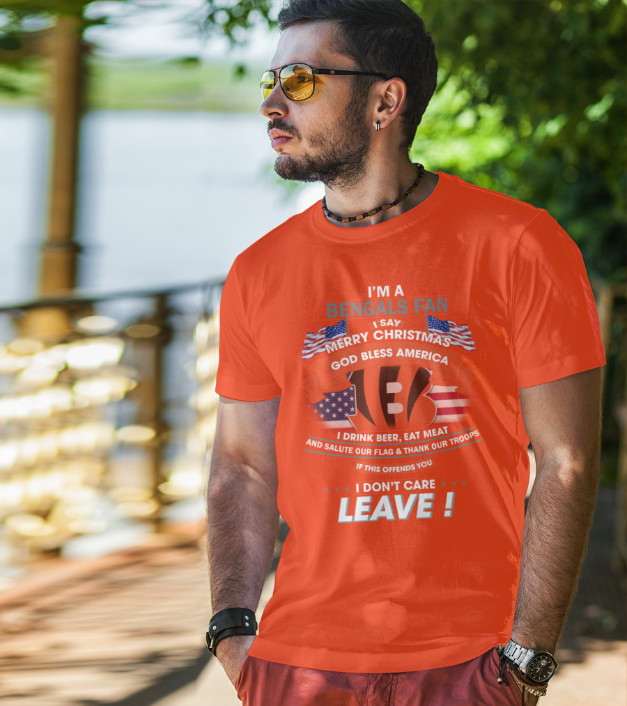 I'm A Bengals Fan God Bless America I Don't Care Leave T-Shirt