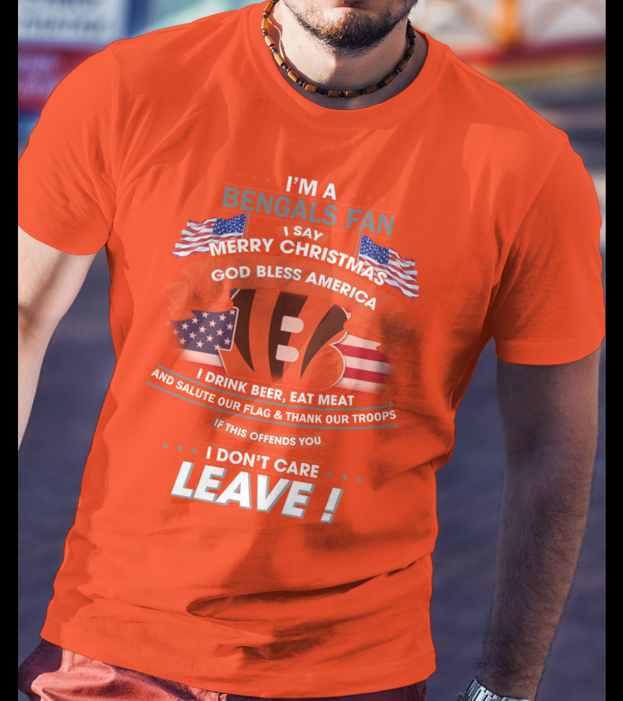 I'm A Bengals Fan God Bless America I Don't Care Leave T-Shirt